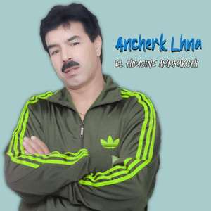 El Houcine Amrrakchi - Anchrk Lhna