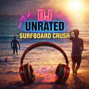 Surfboard Crush by DJ UNRATED