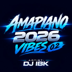 Amapiano 2026 Vibes 0.2 (VI) by Dj IBK