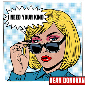 I Need Your Kind by Dean Donovan