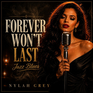 Forever Won't Last by Nylah Grey