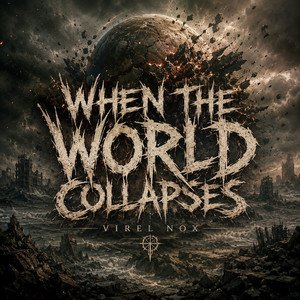 WHEN THE WORLD COLLAPSES by Virel Nox