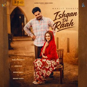 Ishqan De Raah by Manjit Sahota, Jaskiran, Squad Kings, Mehar Burj