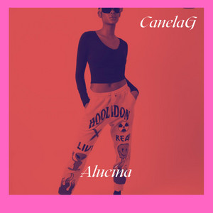 Alucina by Canela G