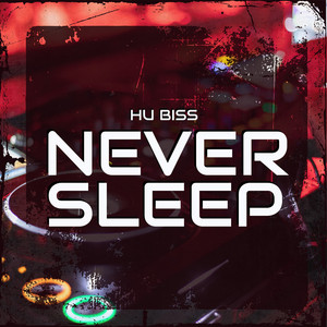 Never Sleep by HU BISS