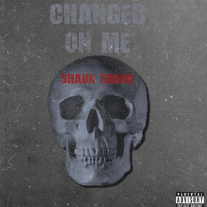 Changed On Me
