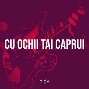 Ticy - Cu Ochii Tai Caprui
