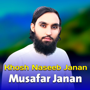 Khosh Naseeb Janan - Musafar janan