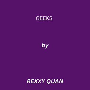 Geeks by Rexxy Quan