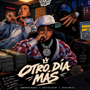 OTRO DIA MÁS by Libersan Music, 3ntian Dior, ZAZA MM.21