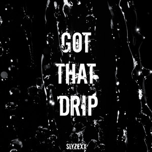 Got that drip