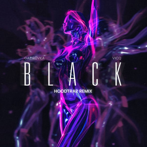 Black (hoodtrap remix) by GAZIROVKA, VICQ