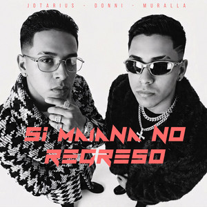SI MAÑANA NO REGRESO by Muralla Roads, Jotarius, DONNI