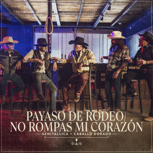 Payaso De Rodeo / No Rompas Mi Corazón (feat. Caballo Dorado) by Genitallica, Caballo Dorado