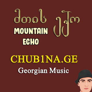 მთის ექო / Mountain Echo / CHUB1NA.GE by Chub1na.Ge