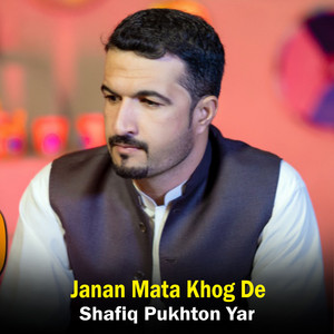 Shafiq Pukhton Yar - Janan Mata Khog De
