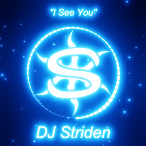 I See You by DJ Striden