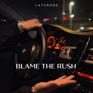 BLAME THE RUSH by LATERHRS