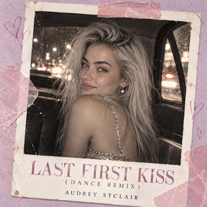 Last First Kiss - Dance Remix by Audrey Stclair