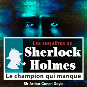 Le champion qui manque, une enquête de Sherlock Holmes (Les enquêtes de Sherlock Holmes)