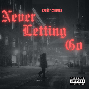 Never Letting Go by Cruddy Columbo