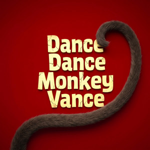 Dance Dance Monkey Vance by Mo Shah