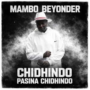 Mambo Beyonder - Chidhindo Pasina Chidhindo