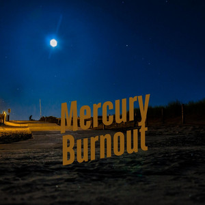 Mercury Burnout by Elizabeth Betsy