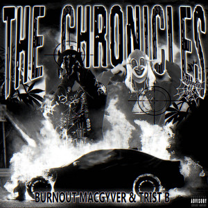 THE CHRONICLES by Burnout MacGyver, Trist B, SLVG