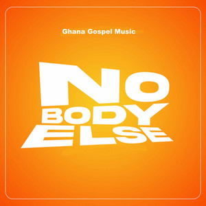 Ghana Gospel Music - No Body Else
