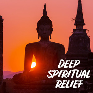 Deep Spiritual Relief - Healing Soundscapes of the New Age Genre, Meditation for Your Soul, Techniques for Anxiety, Contemplations, Serenity and Balance, Spirit Calmness, Music for Mind album