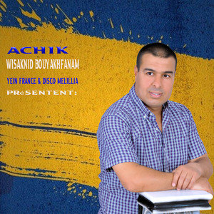 Achik - Wassaqnid Bouyakhfanam (Part 1)