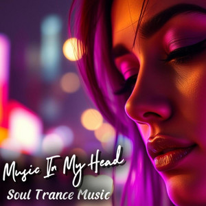 Soul Trance Music - Music In My Head