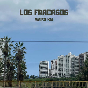 Los Fracasos by WAIRO KM