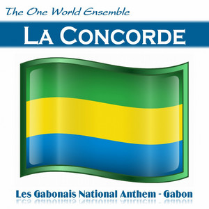 The One World Ensemble - La Concorde (Les Gabonais National Anthem - Gabon)