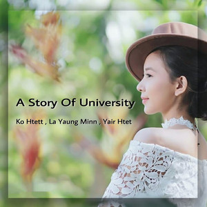 Ko Htett, La Yaung Minn & Yair Htet - A Story Of University