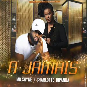 Mr Shyne - A jamais (feat. Charlotte Dipanda)