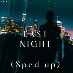 Last Night (Sped Up) by Rtist