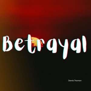 Betrayal by Dennis Thornton