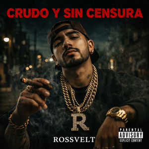 CRUDO Y SIN CENSURA by ROSSVELT