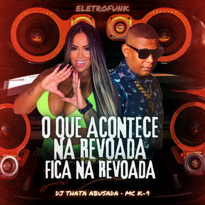 Dj Thata Abusada & MC K9 - O Que Acontece na Revoada Fica na Revoada