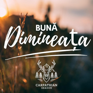 Bună Dimineața by Carpathian Season