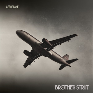 Aeroplane by Brother Strut