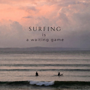 Surfing Is a Waiting Game by Naoko Hiranuma