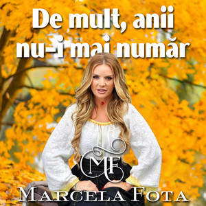 Marcela Fota - De Mult, Anii Nu-I Mai Număr