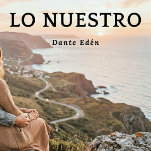 Lo nuestro by Dante Edén
