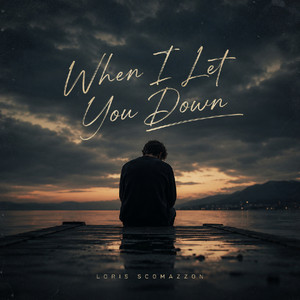 When I Let You Down by Loris Scomazzon