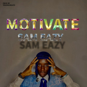 Motivate by Sam Eazy