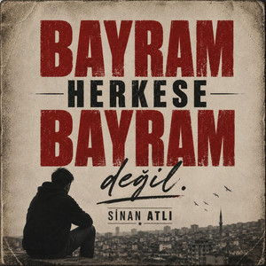 Bayram Herkese Bayram Değil by SİNAN ATLI