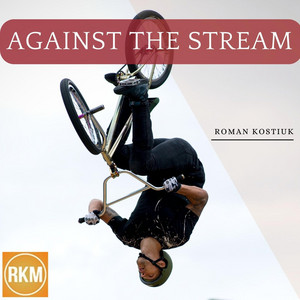 Roman Kostiuk - Against the Stream